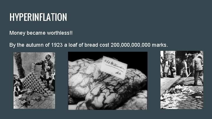 HYPERINFLATION Money became worthless!! By the autumn of 1923 a loaf of bread cost