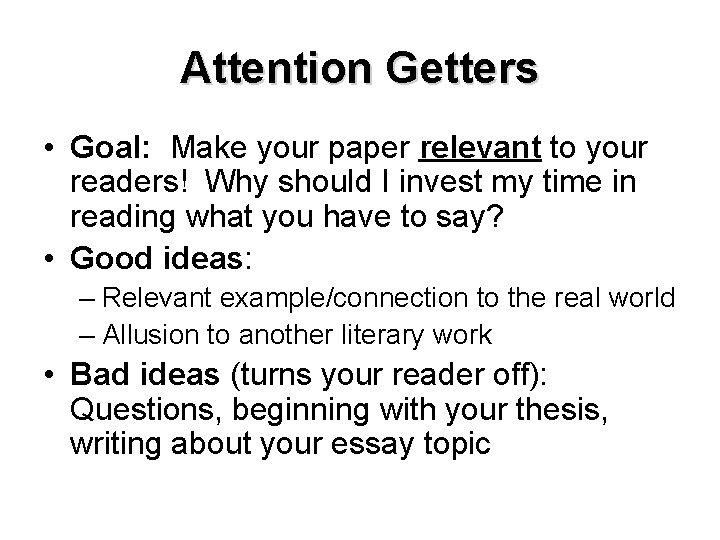 Attention Getters • Goal: Make your paper relevant to your readers! Why should I