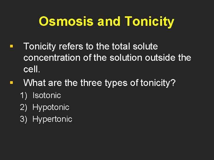 Osmosis and Tonicity § Tonicity refers to the total solute concentration of the solution