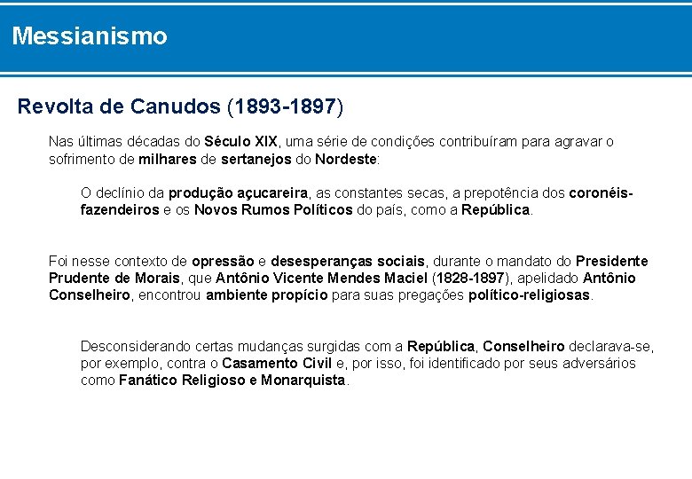 Messianismo Revolta de Canudos (1893 -1897) Nas últimas décadas do Século XIX, uma série