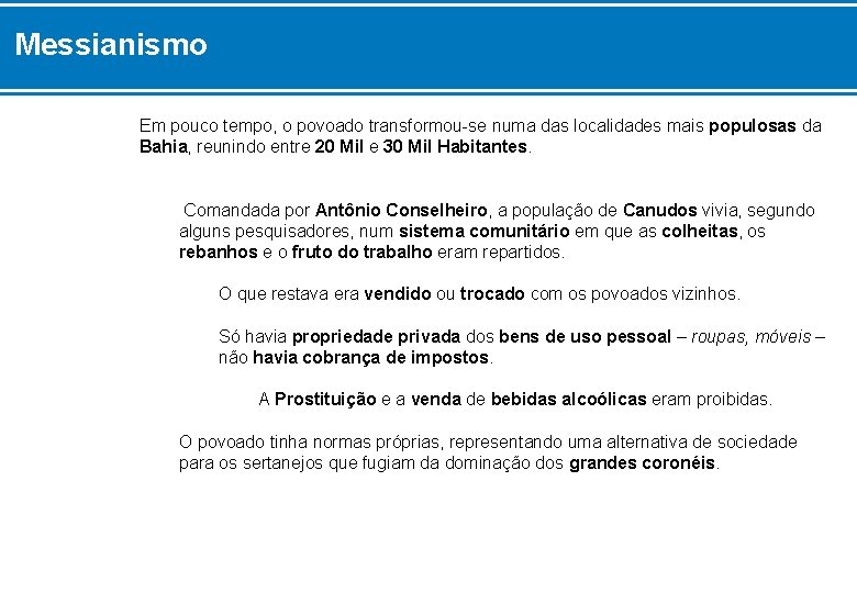 Messianismo Em pouco tempo, o povoado transformou-se numa das localidades mais populosas da Bahia,