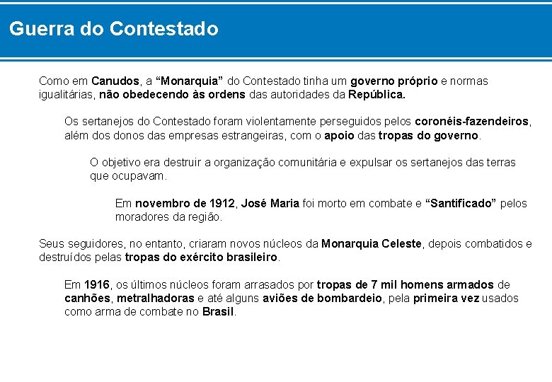 Guerra do Contestado Como em Canudos, a “Monarquia” do Contestado tinha um governo próprio