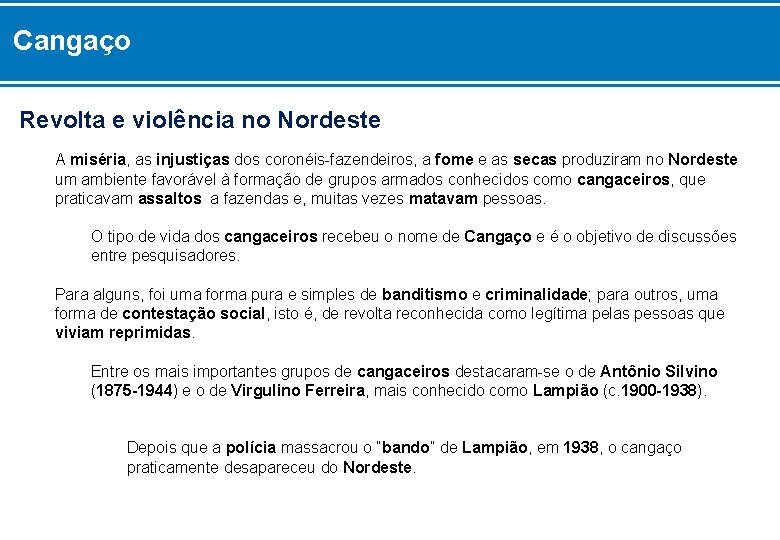 Cangaço Revolta e violência no Nordeste A miséria, as injustiças dos coronéis-fazendeiros, a fome