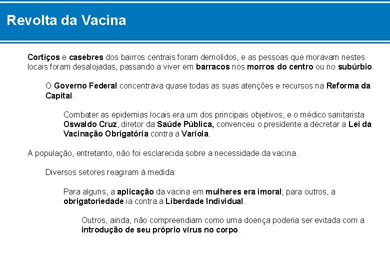 Revolta da Vacina Cortiços e casebres dos bairros centrais foram demolidos, e as pessoas