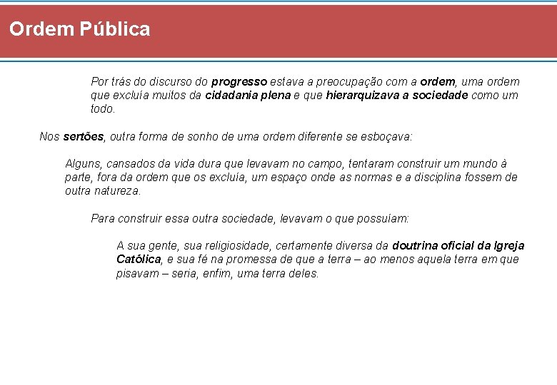 Ordem Pública Por trás do discurso do progresso estava a preocupação com a ordem,