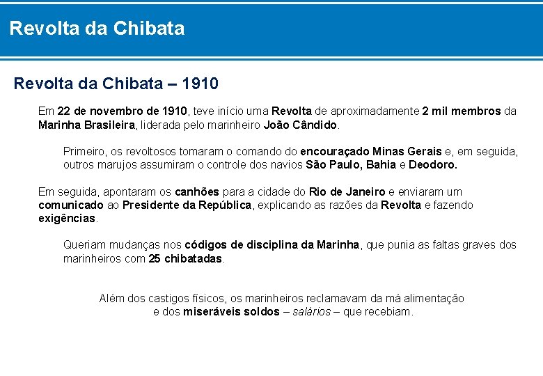 Revolta da Chibata – 1910 Em 22 de novembro de 1910, teve início uma