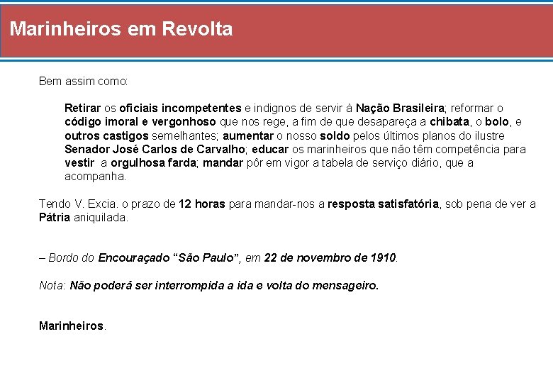 Marinheiros em Revolta Bem assim como: Retirar os oficiais incompetentes e indignos de servir