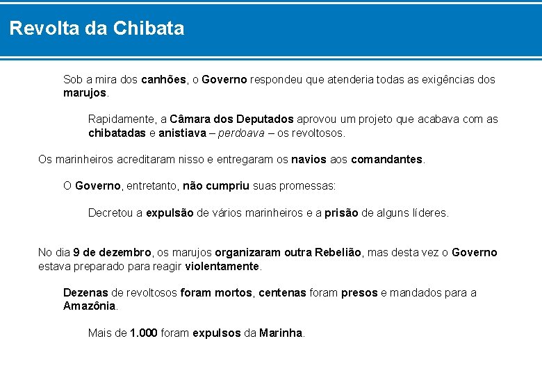 Revolta da Chibata Sob a mira dos canhões, o Governo respondeu que atenderia todas