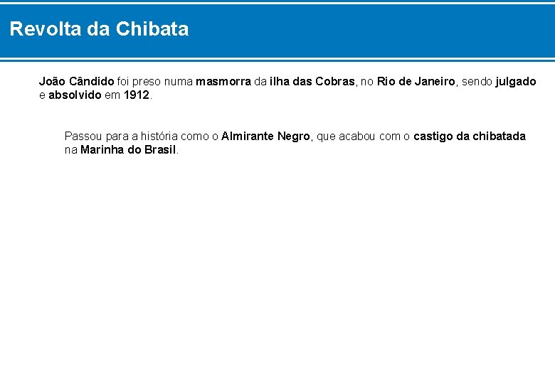 Revolta da Chibata João Cândido foi preso numa masmorra da ilha das Cobras, no