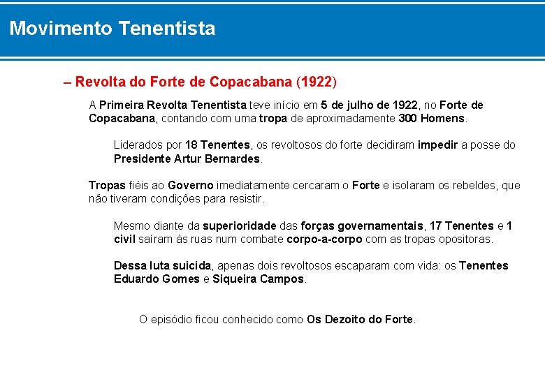 Movimento Tenentista – Revolta do Forte de Copacabana (1922) A Primeira Revolta Tenentista teve