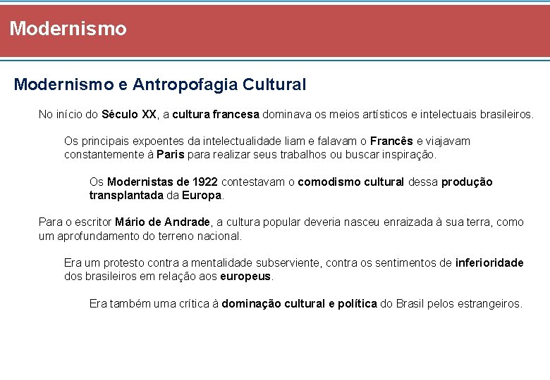 Modernismo e Antropofagia Cultural No início do Século XX, a cultura francesa dominava os