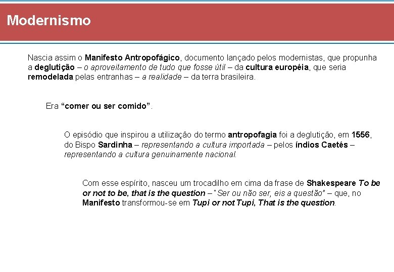 Modernismo Nascia assim o Manifesto Antropofágico, documento lançado pelos modernistas, que propunha a deglutição