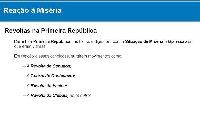 Reação à Miséria Revoltas na Primeira República Durante a Primeira República, muitos se indignaram