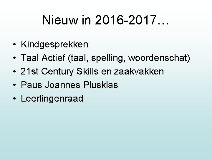 Nieuw in 2016 -2017… • • • Kindgesprekken Taal Actief (taal, spelling, woordenschat) 21