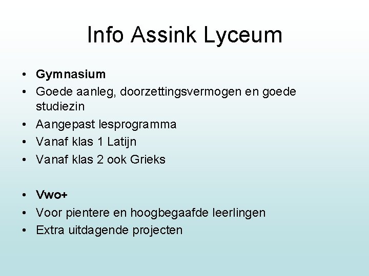 Info Assink Lyceum • Gymnasium • Goede aanleg, doorzettingsvermogen en goede studiezin • Aangepast