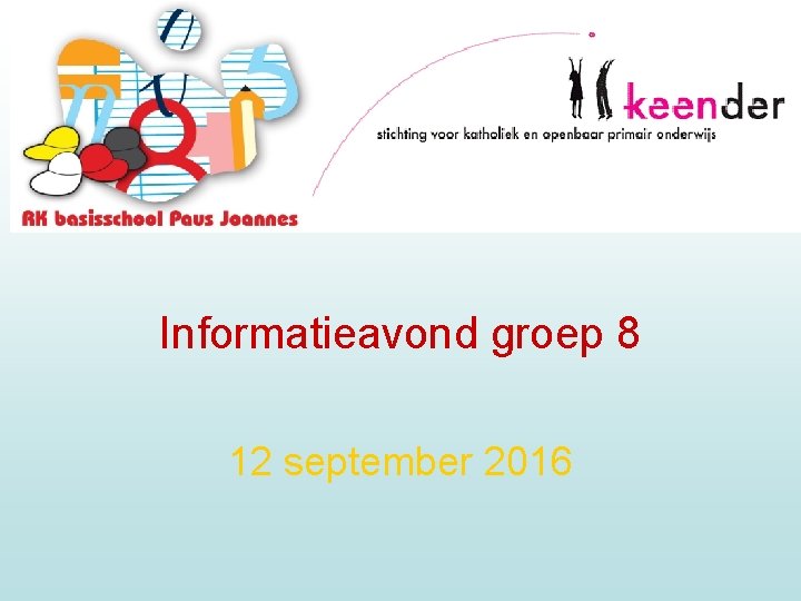 Informatieavond groep 8 12 september 2016 