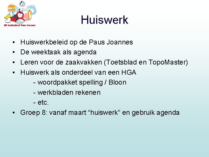 Huiswerk • • Huiswerkbeleid op de Paus Joannes De weektaak als agenda Leren voor