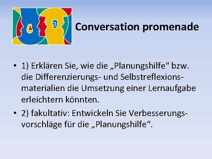 Conversation promenade • 1) Erklären Sie, wie die „Planungshilfe“ bzw. die Differenzierungs- und Selbstreflexionsmaterialien