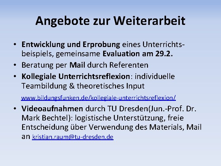 Angebote zur Weiterarbeit • Entwicklung und Erprobung eines Unterrichtsbeispiels, gemeinsame Evaluation am 29. 2.