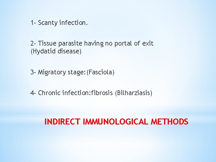 1 - Scanty infection. 2 - Tissue parasite having no portal of exit (Hydatid