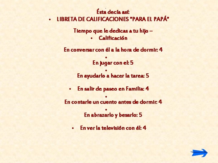  • Ésta decía así: • LIBRETA DE CALIFICACIONES "PARA EL PAPÁ" Tiempo que