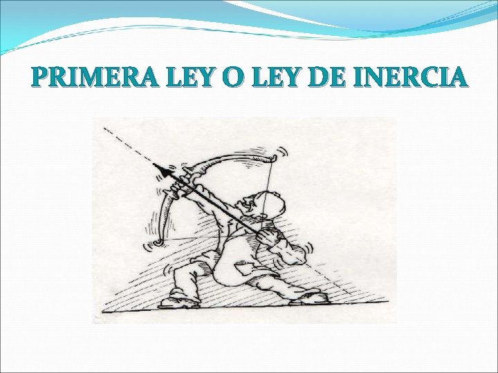 PRIMERA LEY O LEY DE INERCIA 