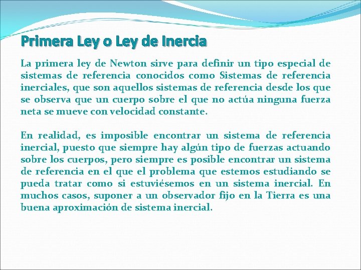 Primera Ley o Ley de Inercia La primera ley de Newton sirve para definir