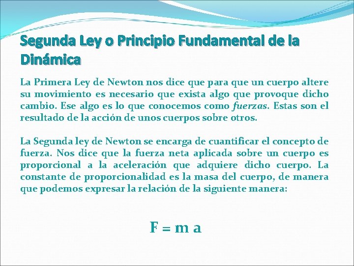 Segunda Ley o Principio Fundamental de la Dinámica La Primera Ley de Newton nos