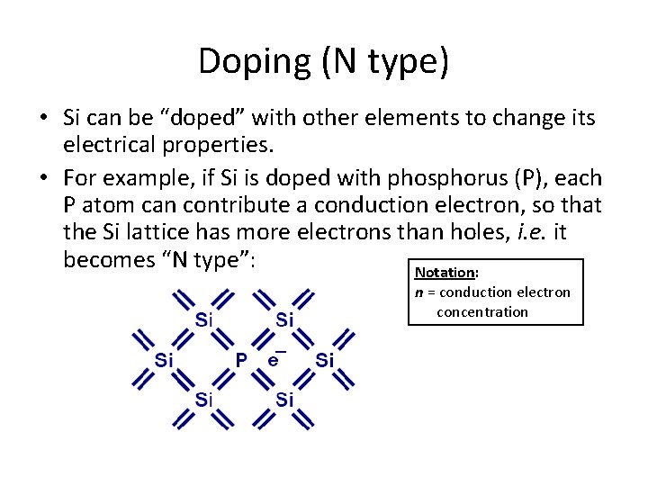 Doping (N type) • Si can be “doped” with other elements to change its