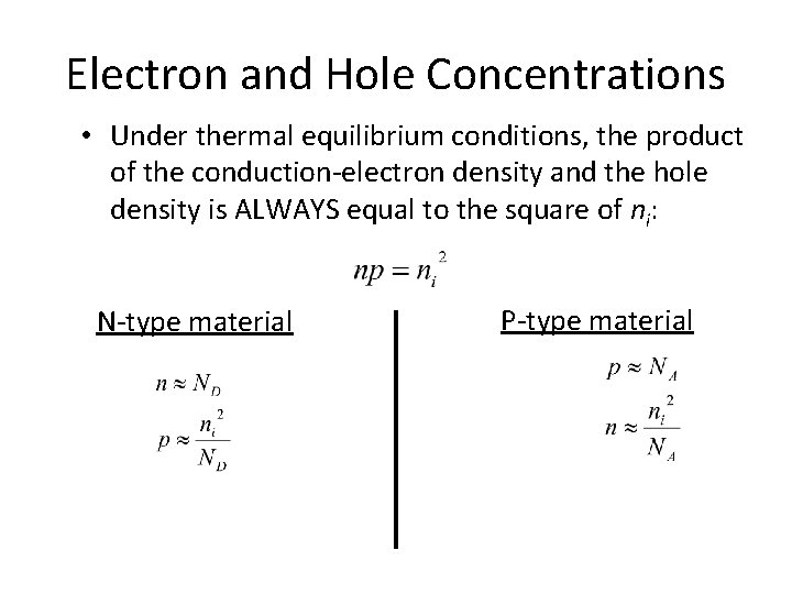 Electron and Hole Concentrations • Under thermal equilibrium conditions, the product of the conduction-electron