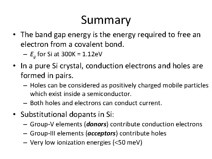 Summary • The band gap energy is the energy required to free an electron