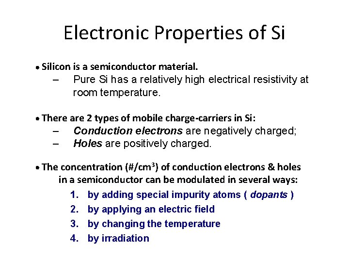 Electronic Properties of Si Silicon is a semiconductor material. – Pure Si has a