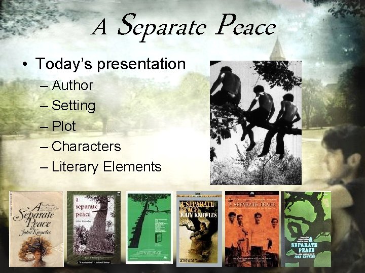 A Separate Peace • Today’s presentation – Author – Setting – Plot – Characters