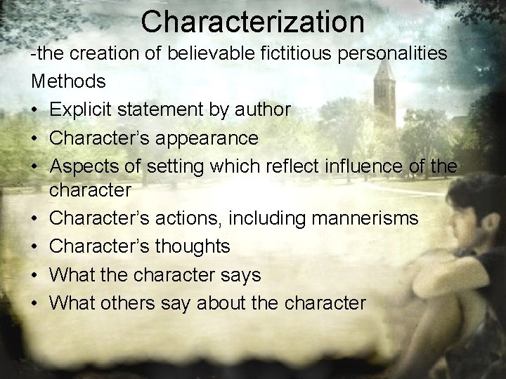 Characterization -the creation of believable fictitious personalities Methods • Explicit statement by author •