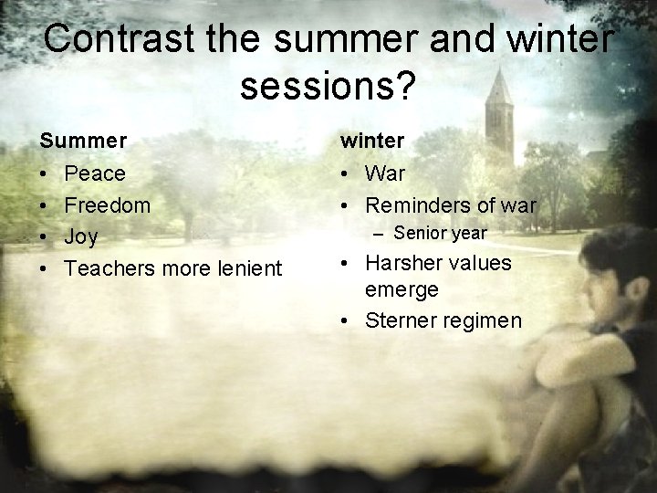 Contrast the summer and winter sessions? Summer winter • • • War • Reminders