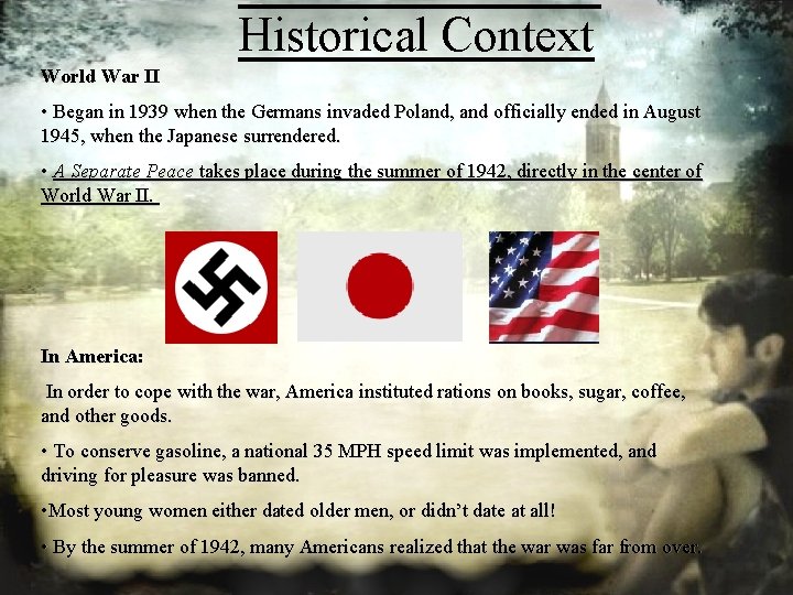 Historical Context World War II • Began in 1939 when the Germans invaded Poland,