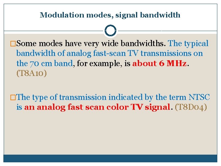 Modulation modes, signal bandwidth �Some modes have very wide bandwidths. The typical bandwidth of