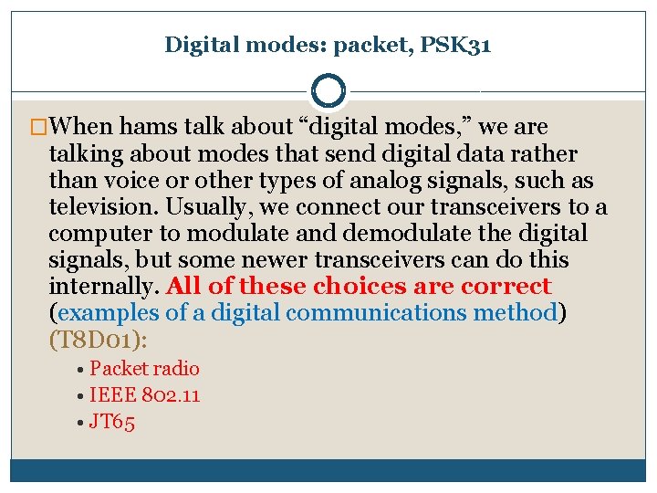 Digital modes: packet, PSK 31 �When hams talk about “digital modes, ” we are