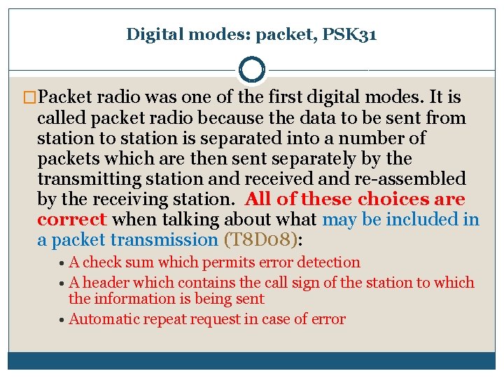 Digital modes: packet, PSK 31 �Packet radio was one of the first digital modes.