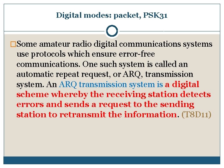 Digital modes: packet, PSK 31 �Some amateur radio digital communications systems use protocols which