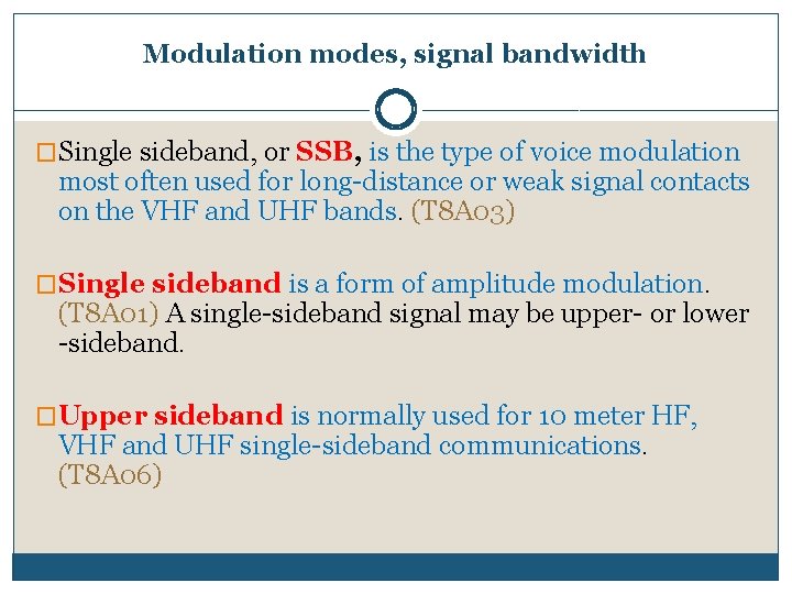 Modulation modes, signal bandwidth �Single sideband, or SSB, is the type of voice modulation