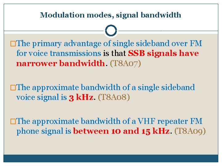 Modulation modes, signal bandwidth �The primary advantage of single sideband over FM for voice
