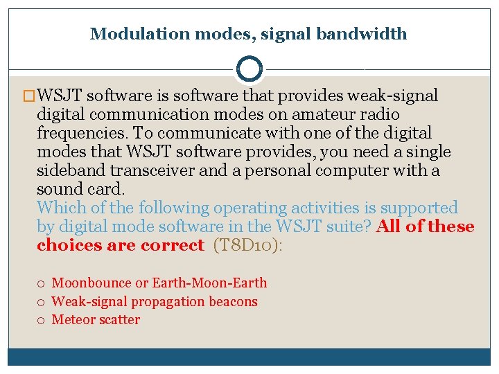 Modulation modes, signal bandwidth �WSJT software is software that provides weak-signal digital communication modes