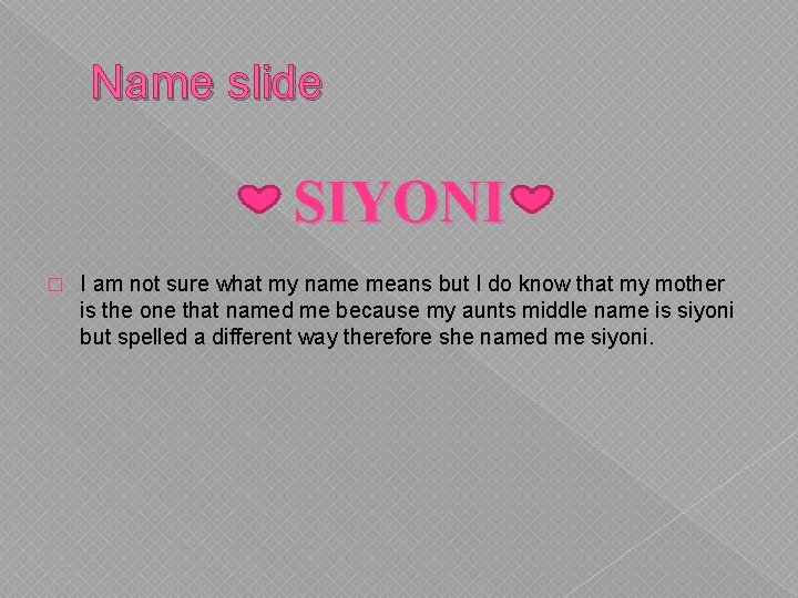 Name slide SIYONI � I am not sure what my name means but I