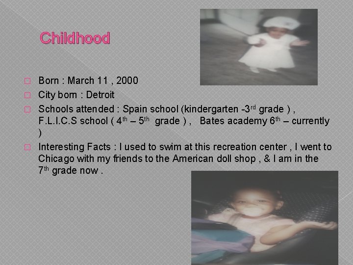 Childhood Born : March 11 , 2000 � City born : Detroit � Schools