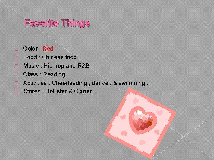 Favorite Things � � � Color : Red Food : Chinese food Music :