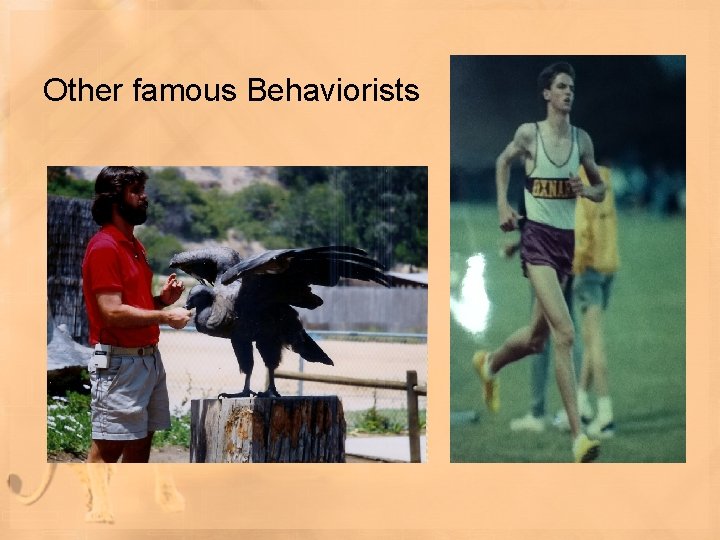 Other famous Behaviorists 