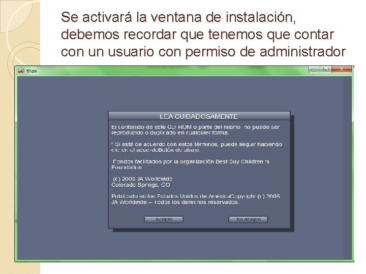 Se activará la ventana de instalación, debemos recordar que tenemos que contar con un