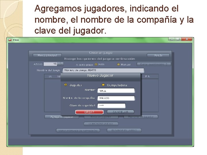 Agregamos jugadores, indicando el nombre, el nombre de la compañía y la clave del