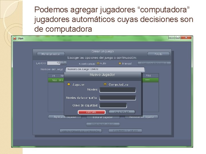 Podemos agregar jugadores “computadora” jugadores automáticos cuyas decisiones son de computadora 